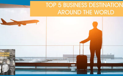 The Top 5 Business Destinations Around The World